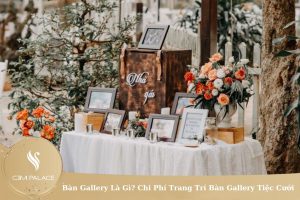 Bàn Gallery tiệc cưới là gì? Chi phí trang trí bàn Gallery tiệc cưới