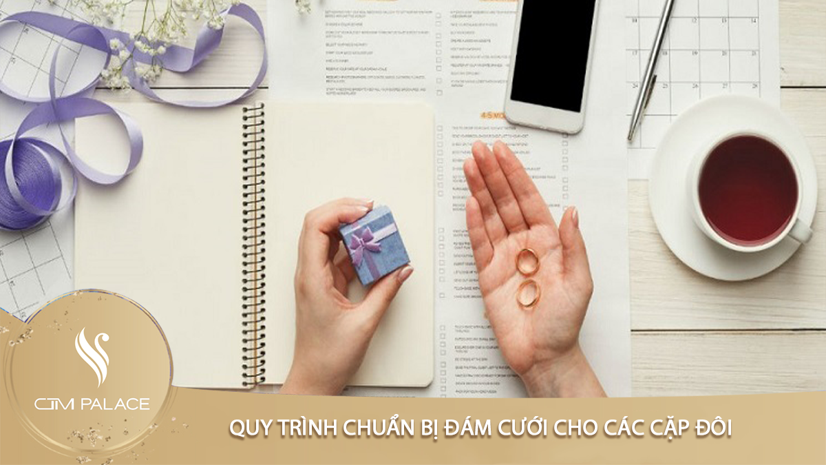 QUY TRÌNH CHUẨN BỊ ĐÁM CƯỚI CHO CÁC CẶP ĐÔI