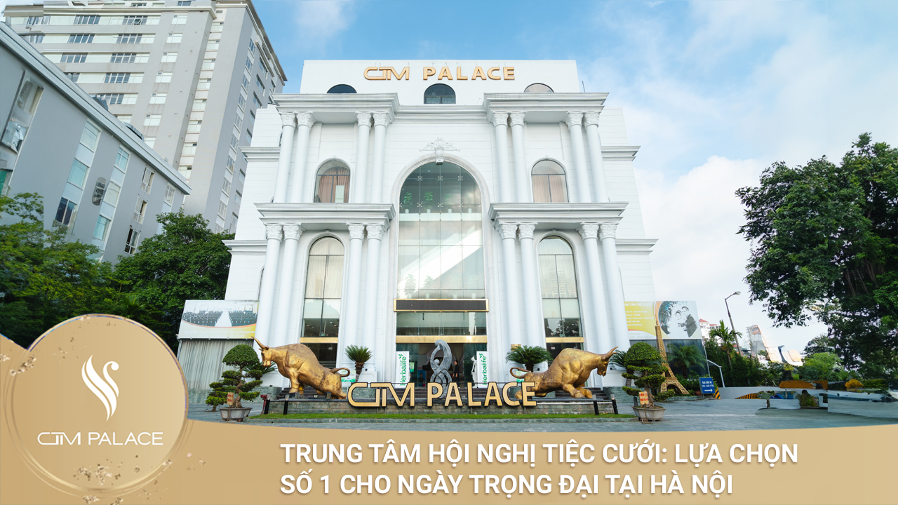 Trung tâm hội nghị tiệc cưới Hà Nội