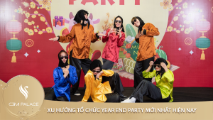 XU HƯỚNG TỔ CHỨC YEAR END PARTY MỚI NHẤT HIỆN NAY