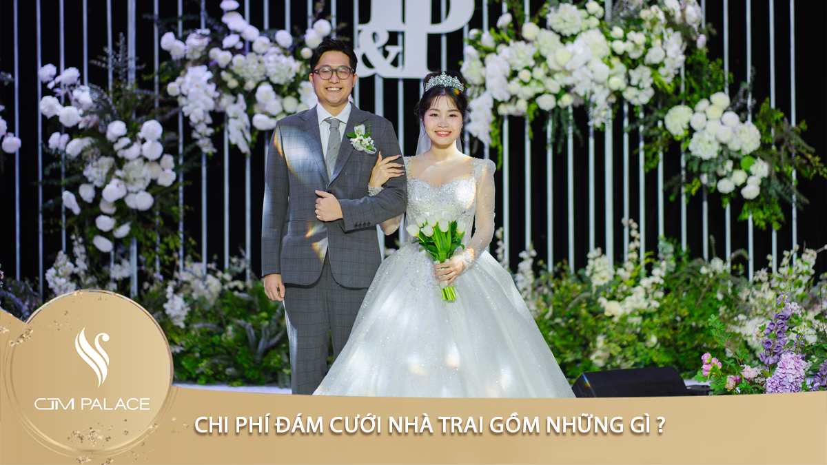 Chi Phí Đám Cưới Nhà Trai Gồm Những Gì ?