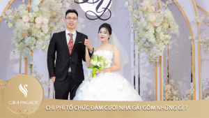 Chi phí tổ chức đám cưới nhà gái gồm những gì ?