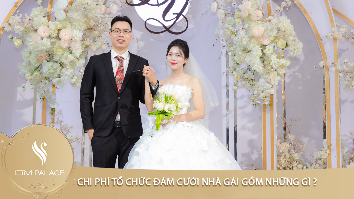 Chi phí tổ chức đám cưới nhà gái gồm những gì ?