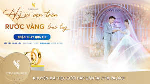 Khuyến mãi tiệc cưới hấp dẫn tại CTM Palace : tặng Vàng cưới  nàng